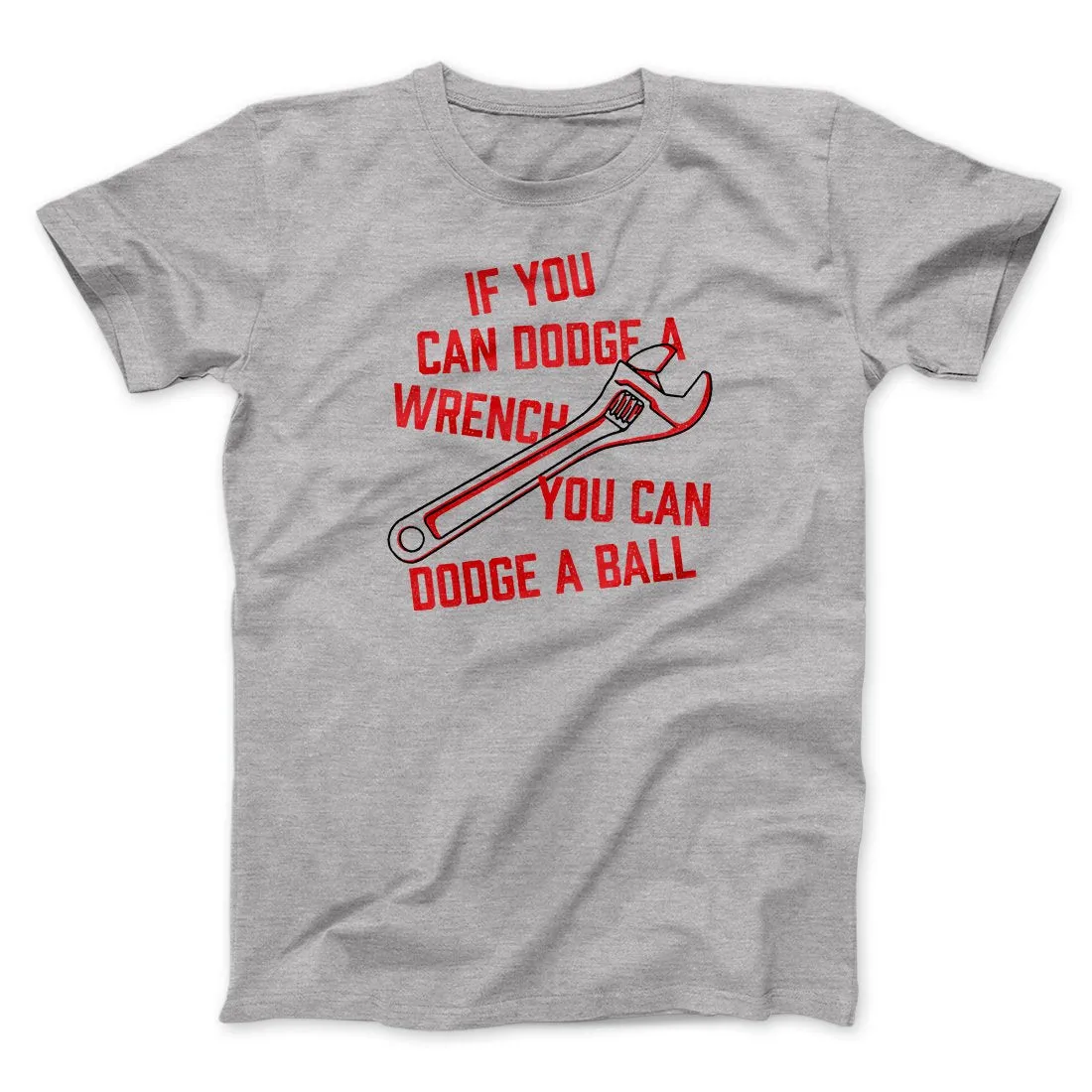 If You Can Dodge A Wrench You Can Dodge A Ball Funny Movie Men/Unisex T-Shirt